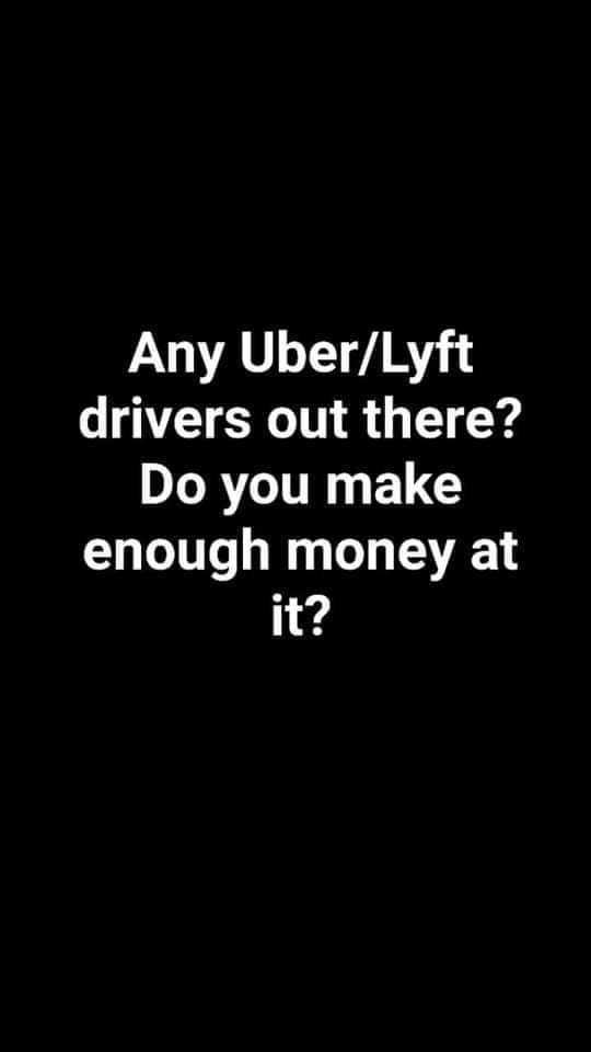 RonPetty4's tweet photo. Do you make enough money on ride shares? https://t.co/58nS5YY0fG
