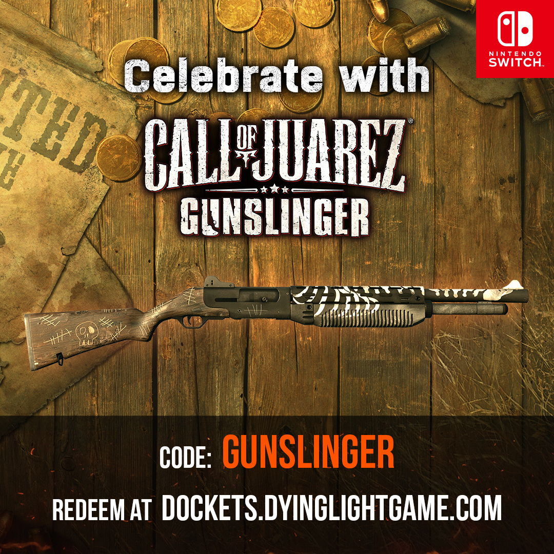 Dying Light on "Celebrate the launch of @CoJ_Gunslinger on Nintendo Switch with this special docket code! that Rusty Shotgun now and if you want more of that Western style