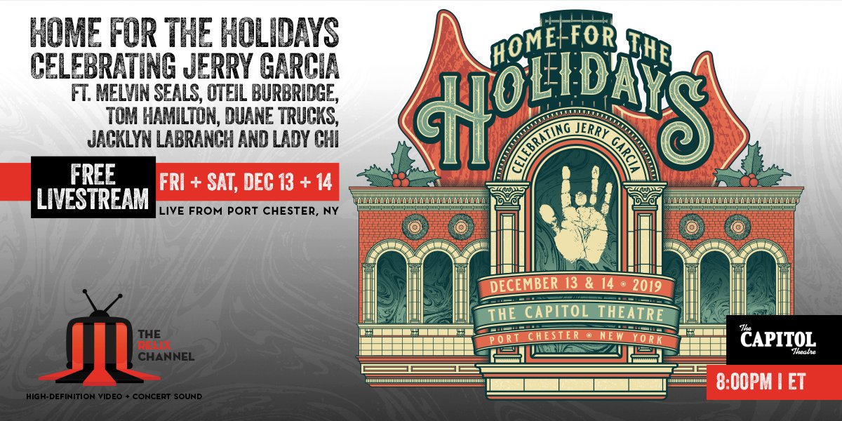 #JUSTANNOUNCED! ⚡ DEC 13 + 14, @CapitolTheatre presents FREE livestreams of Home for the Holidays Celebrating @JerryGarcia w/ @MelvinSeals, @OteilBurbridge, @TommyHamilton, @DuaneTrucks & featuring Jacklyn LaBranch + Lady Chi live on The Relix Channel-->> captheat.re/aOY