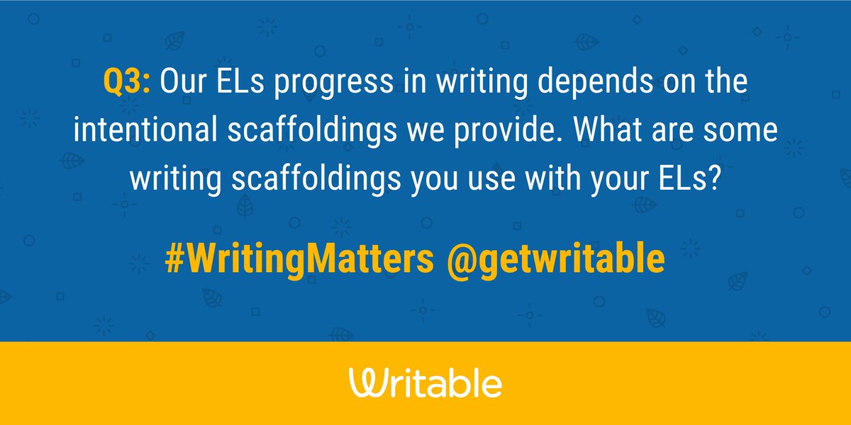 Q3: Our ELs progress in writing depends on the intentional scaffoldings we provide. What are some writing scaffoldings you use with your ELs?

#WritingMatters