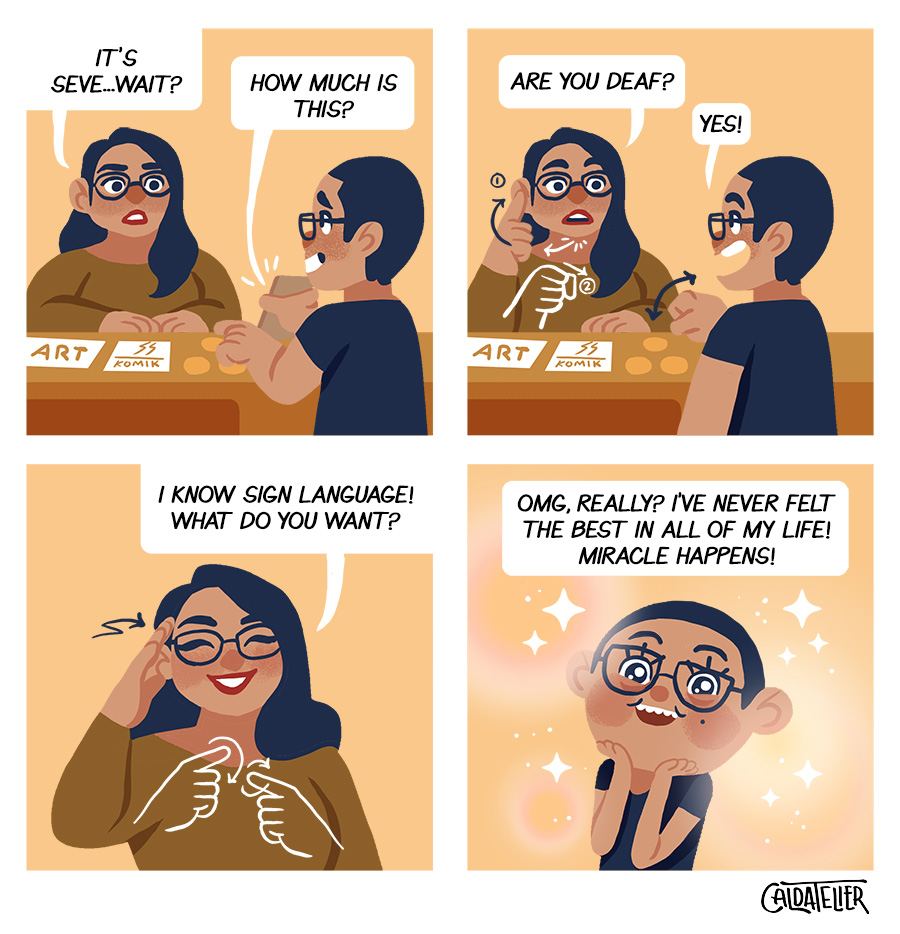 The best feeling is when a hearing stranger finds out that you are deaf, and they can talk to you, using sign language.

MIRACLE HAPPENS!