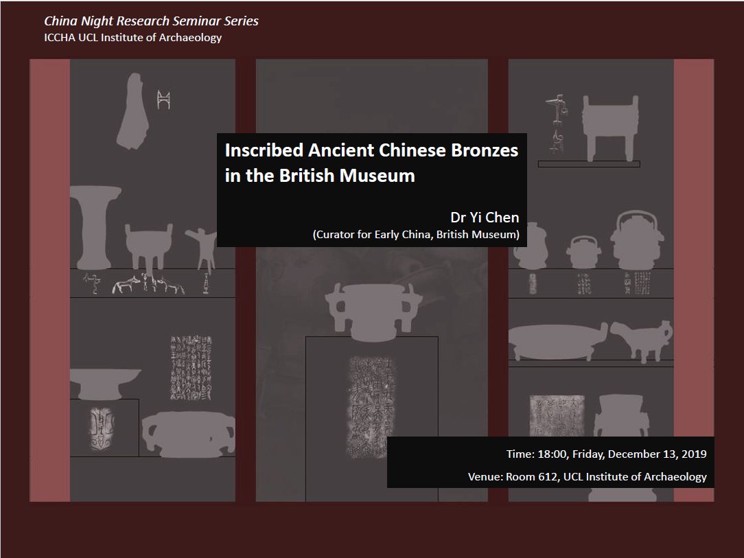 "Inscribed Ancient Chinese Bronzes in the British Museum" - talk by Dr Yi Chen, at Institute of Archaeology, UCL, London, 13 Dec 2019  ucl.ac.uk/archaeology/ev…