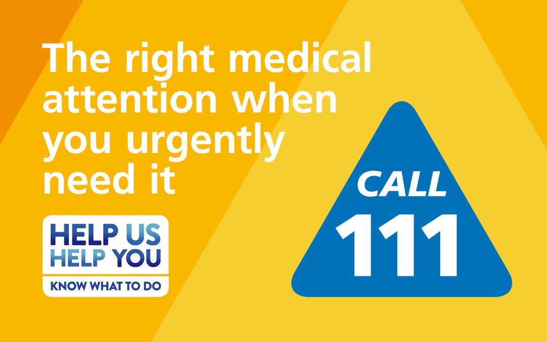 Not sure what to do? Go straight to 111. The NHS 111 online service is available across most of England. Call or go online: 111.nhs.uk