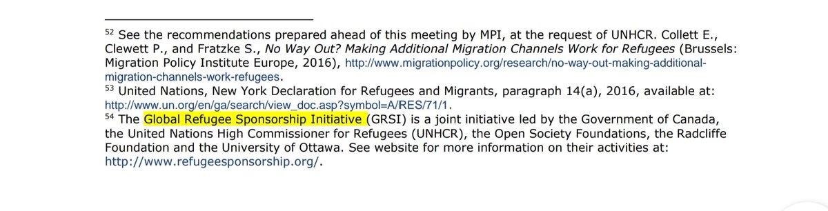 15) This report is far more revealing about the Global Refugee Sponsorship Initiative. Look at the partners:-The Government of Canada-The UN High Commissioner for Refugees -The Open Society Foundation-The Radcliffe Foundation-The University of Ottawa