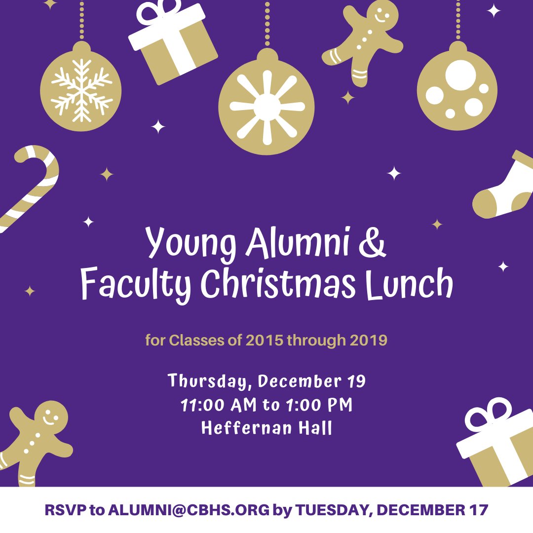 Calling all Brothers' Boys from classes of 2015 to 2019! Join us next Thursday, December 19 for our annual Young Alumni and Faculty Christmas Lunch in Heffernan Hall. Those planning to attend are asked to RSVP to alumni@cbhs.org by Tuesday. See you then! <a href="/CBHSAlumni/">CBHS Alumni</a>