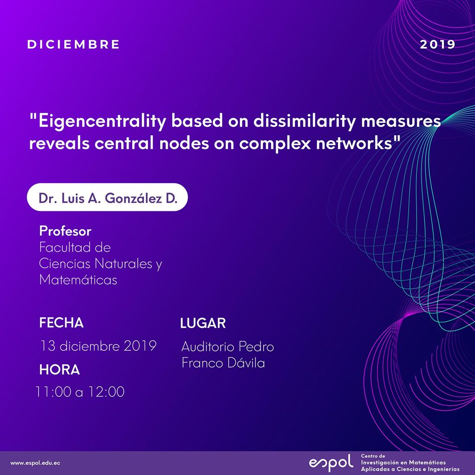FCNM_Espol's tweet photo. .@CIMACI_ESPOL invita a la comunidad politécnica a la charla: "Eigencentrality based dissimilarity measures reveals central nodes on complex networks", a ser dictada por Ph.D. Luis González, el viernes 13 de diciembre.#SomosESPOL https://t.co/wHYsqnwe5p