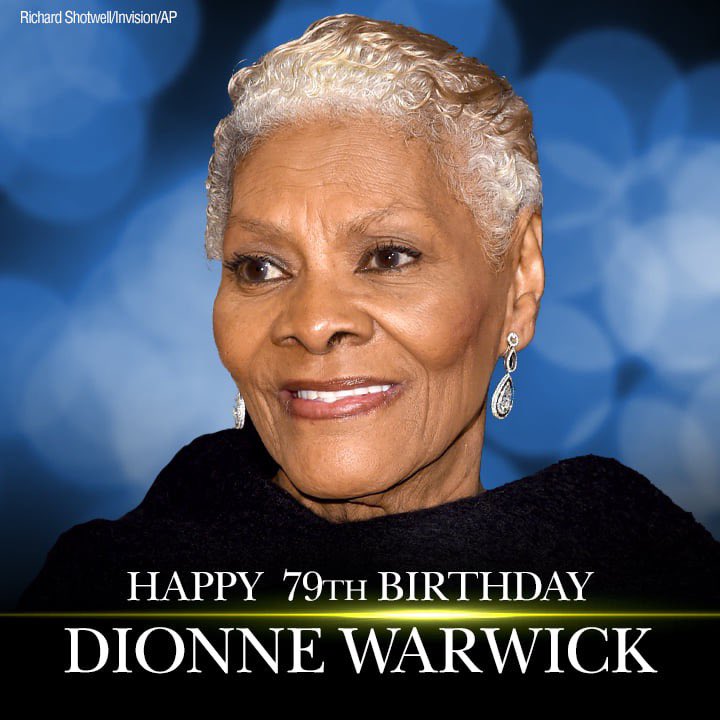 Wishing Dionne Warwick a VERY Happy 79th Birthday!!       