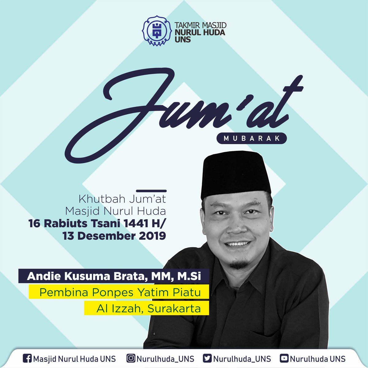 warung_NH's tweet photo. Khutbah Jum'at Masjid Nurul Huda UNS
16 Rabiuts Tsani 1441 H/ 13 Desember 2019
.
Andie Kusuma Brata, M.M., https://t.co/rgHFno9bHn.
Pembina Pondok Pesantren Yatim Piatu Al Izzah Surakarta

#nurulhudauns #JumatBerkah #KhutbahNH https://t.co/WQvAsTNbM2
