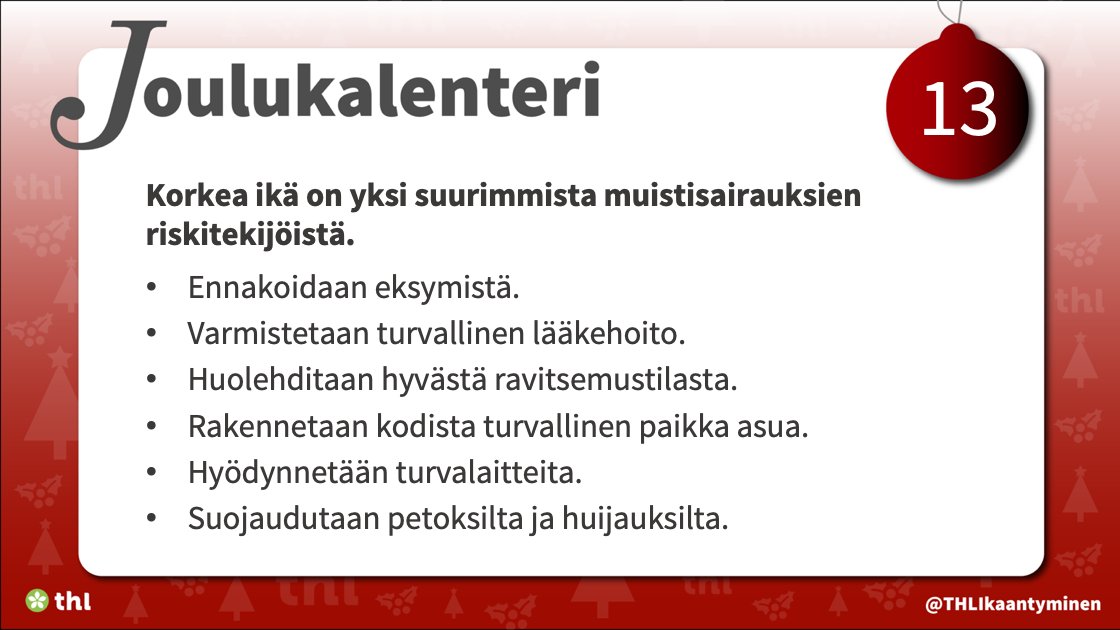🎀Perjantai 13. eli epäonnen ja tapaturmien päivä. 
Vältäthän onnettomuudet panostamalla turvallisuuteen.

Kertaa ohjeistukset vastikään julkaistusta Turvallisia vuosia muistiperheille -oppaasta: muistiturku.fi/fi/hankkeet/tu…
#iäkkäidenjoulu #joulukalenteri #turvallinenvanhuus <a href="/THLorg/">THL</a>