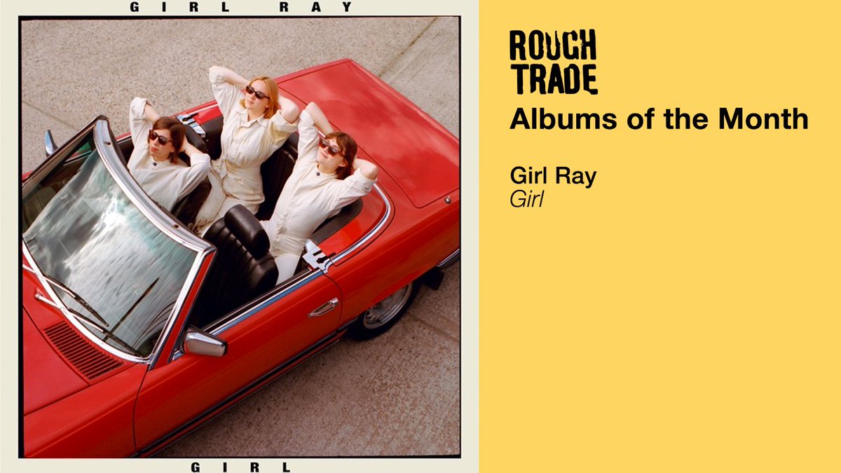 ALBUMS OF THE MONTH

<a href="/G1RLRAY/">Girl Ray!</a>

Ariana Grande inspired R&amp;B pop played by three girls from North London. Poppy Hankin’s tones are toothpaste fresh and the melodies bubble and fizz. On Rough Trade Exclusive sparkle vinyl and signed copies available: rghtrd.co/grsocials