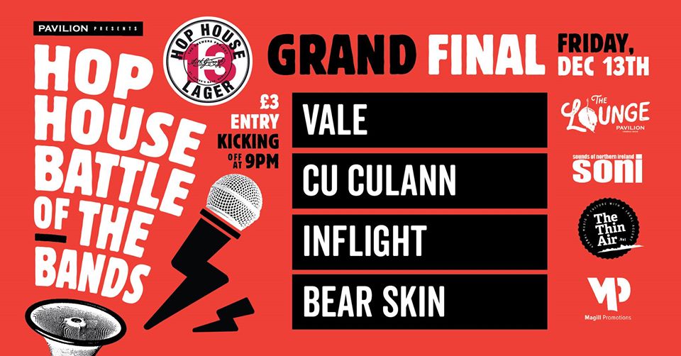 🚨🚨TONIGHT!!🚨🚨

Live at <a href="/pavilionbelfast/">The Pavilion, Belfast</a>...

The Grand Final of the winter Hop House Battle of the Bands!

Featuring these 4 acts, aiming for the top prize of £1000...

VALE
CU CULANN
INFLIGHT
BEAR SKIN

Doors 9pm / Adm £3 / Audience Votes / Amazing Drinks Promos!

#NIMUSIC