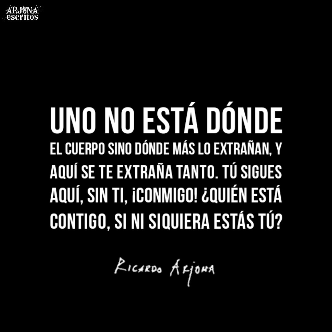 Tú sigues aquí, sin ti, ¡conmigo! ¿quién está contigo, si ni siquiera estás  tú? ⋆ʀᴇᴀʟᴍᴇɴᴛᴇ ɴᴏ ᴇsᴛᴏʏ ᴛᴀɴ sᴏʟᴏ.~ @Ricardo_Arjona @InfoMundoArjona • • •  #OficialArjonaEscritos #ArjonaEscritos #FrasesArjona #RicardoArjona, image size:1080x1080