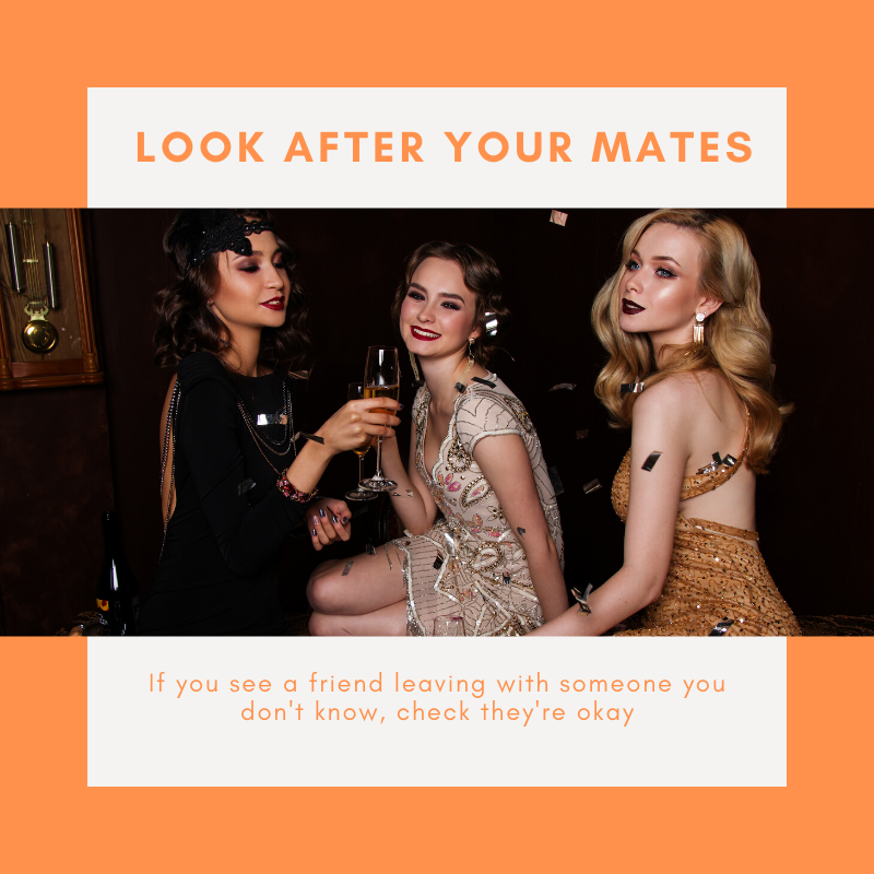 Having a few drinks often means meeting new people and feeling free from social restraints, which can lead to increased sexual activity. If you've got a big night out planned, look out for one another and help each other to stay safe!