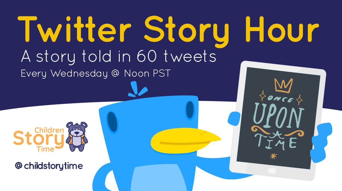 Children Story Time's "Story Hour" on Twitter every Tuesday. A fairy tale story told in 60 tweets at noon PST (2 p.m. CST).