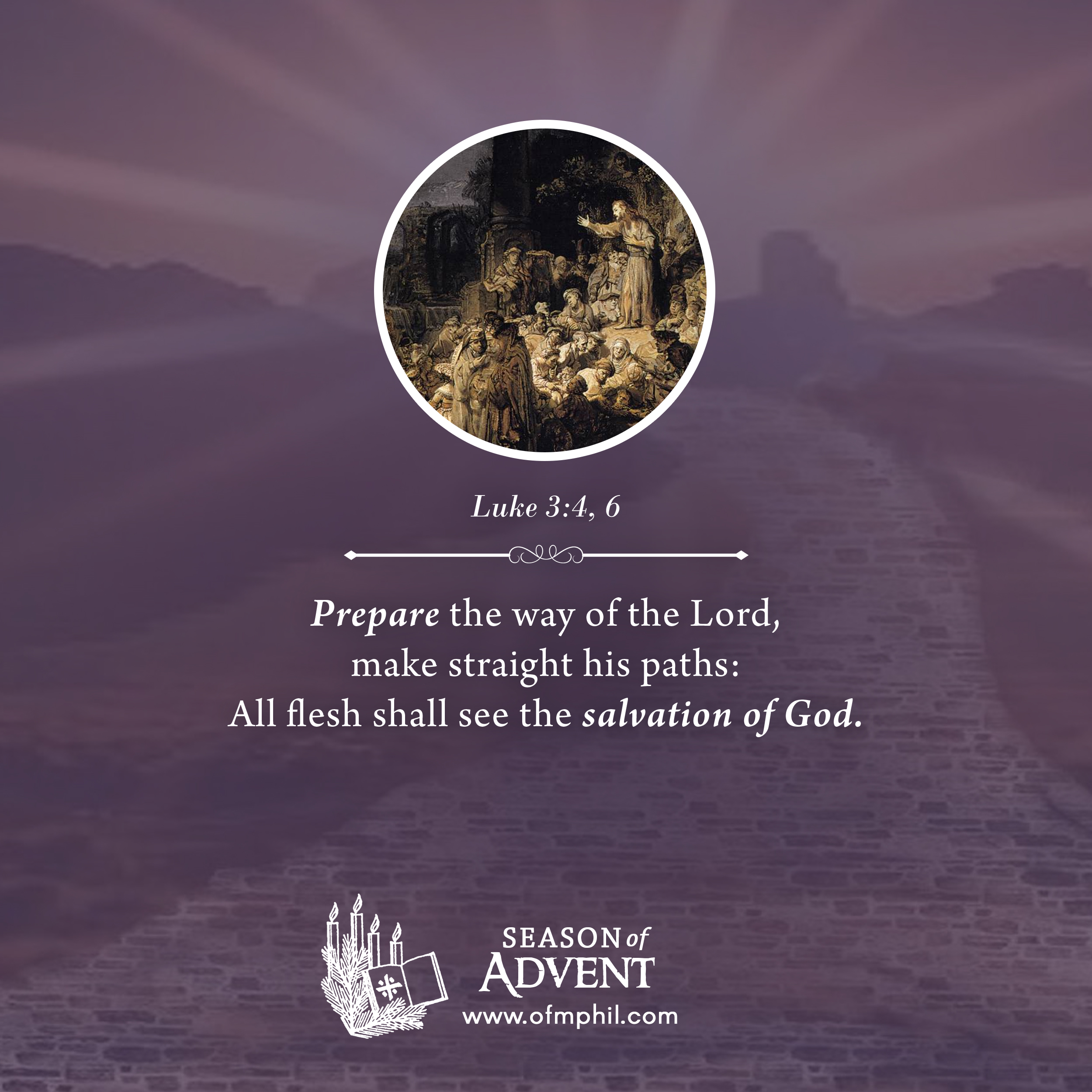 Ofm Franciscans Ph On Twitter: "Prepare The Way Of The Lord, Make Straight  His Paths: All Flesh Shall See The Salvation Of God. --- Luke 3:4,6  #Gospelacclamation #Advent Https://T.co/Aru8Pyxddn" / Twitter