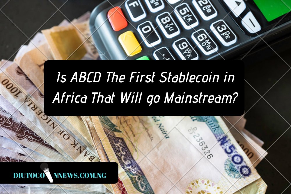 Diutocoinnews's tweet image. Is ABCD the First Stablecoin in Africa That Will Go Mainstream. bit.ly/34kzDtJ