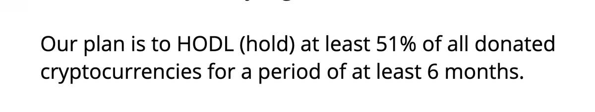 Our plan is to HODL (hold) at least 51% of all donated cryptocurrencies for a period of at least 6 months.