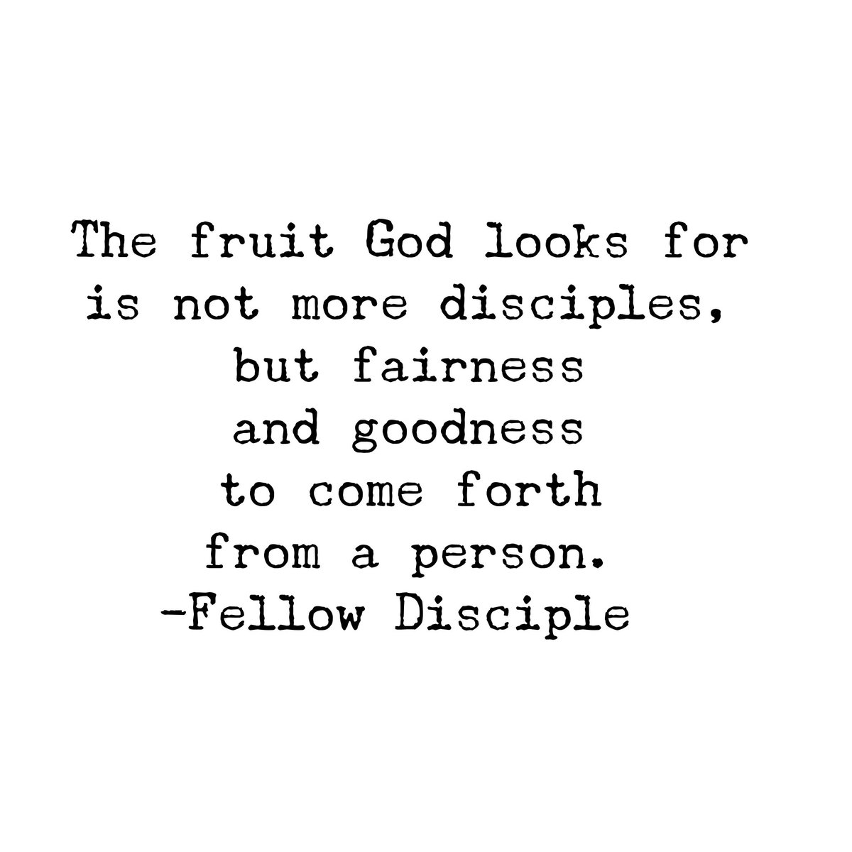 fellow_disciple's tweet photo. The fruit God looks for is not more disciples, but fairness and goodness to come forth from a person. 
#god #jesus #disciple #fruit https://t.co/8UtgHCyPI9