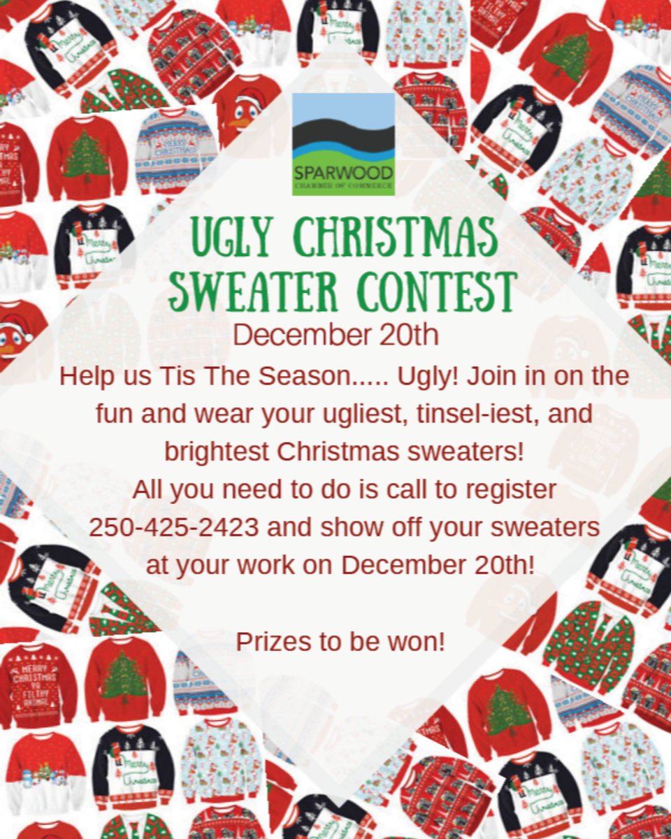 It's that time of year! Grab your ugliest sweater and show it off! Join us in the fun on December 20th. Open to all businesses around Sparwood. Please call to register. 250-425-2423.