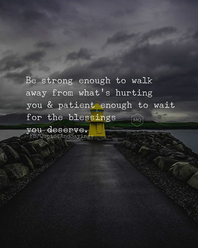 Motivational Quotes Be Strong Enough To Walk Away From What S Hurting You Amp Patient Enough To Wait For The Blessings You Deserve Quotes Sayings Proverbs Thoughtoftheday Quoteoftheday Motivational Inspirational Inspire Motivational Quotes Be Strong Enough To Walk Away From What S Hurting You Amp Patient Enough To Wait For The Blessings You Deserve Quotes Sayings Proverbs Thoughtoftheday Quoteoftheday Motivational Inspirational Inspire