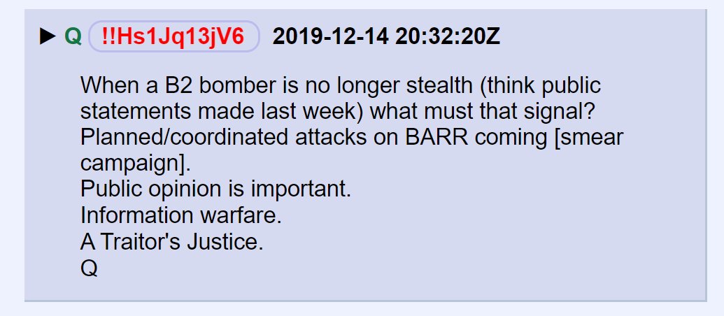 28) Our two-tiered system of justice is being restored to one that delivers equal justice. Barr is no longer a stealth bomber. He's a bomber out in the open and he's being heavily criticized by the establishment and their media minions.Signature: A Traitor's Justice.