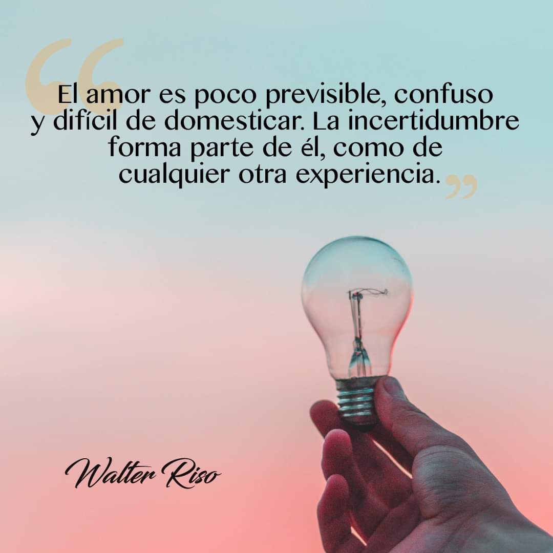 Walter_Riso's tweet photo. El amor es poco previsible, confuso y difícil de domesticar. La incertidumbre forma parte de él como cualquier otra experiencia. https://t.co/WvrZmKMtAk