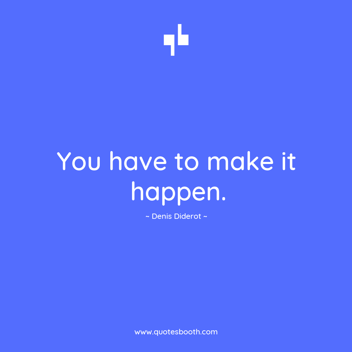 QuotesBooth's tweet photo. You have to make it happen!

#quotesbooth #quotes #quoteoftheday #quotesdaily #quotestoliveby #bestoftheday #motivation #motivational #denisdiderot #denisdiderotquotes https://t.co/e0NqQa7cIe