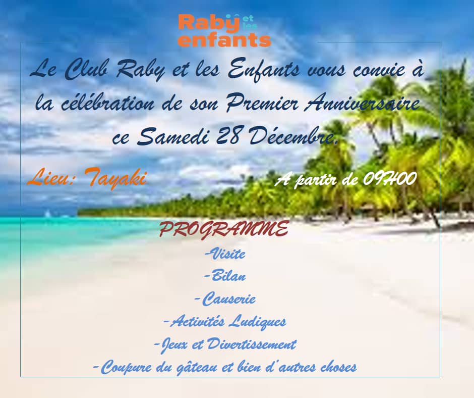 Raby Et Les Enfants Le Club Raby Et Les Enfants Vous Convie A La Celebration De Son Premier Anniversaire Ce Samedi 28 Decembre A La Plage De Tayaki Pleins De Raby Et Les Enfants Le Club Raby Et Les Enfants Vous Convie A La Celebration De Son Premier Anniversaire Ce Samedi 28 Decembre A La Plage De Tayaki Pleins De