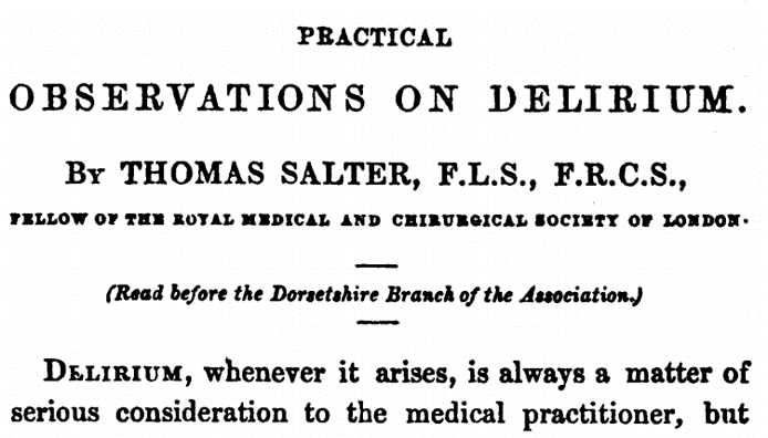 'Delirium, whenever it arises, is always a matter of serious consideration to the medical practitioner, ...'

Salter, 1850

ncbi.nlm.nih.gov/pubmed/20794925
