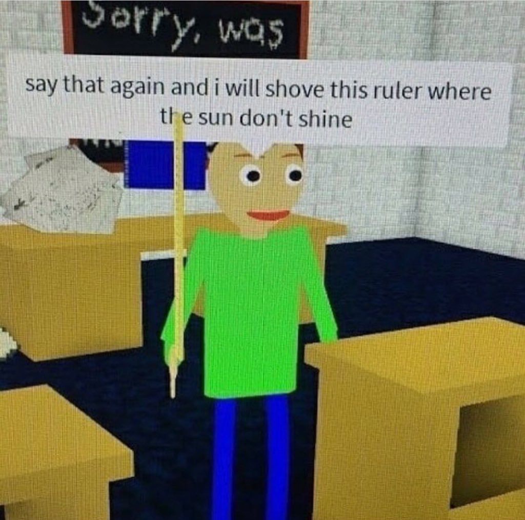 Me when people say Baldi won’t be in smash Bros ultimate