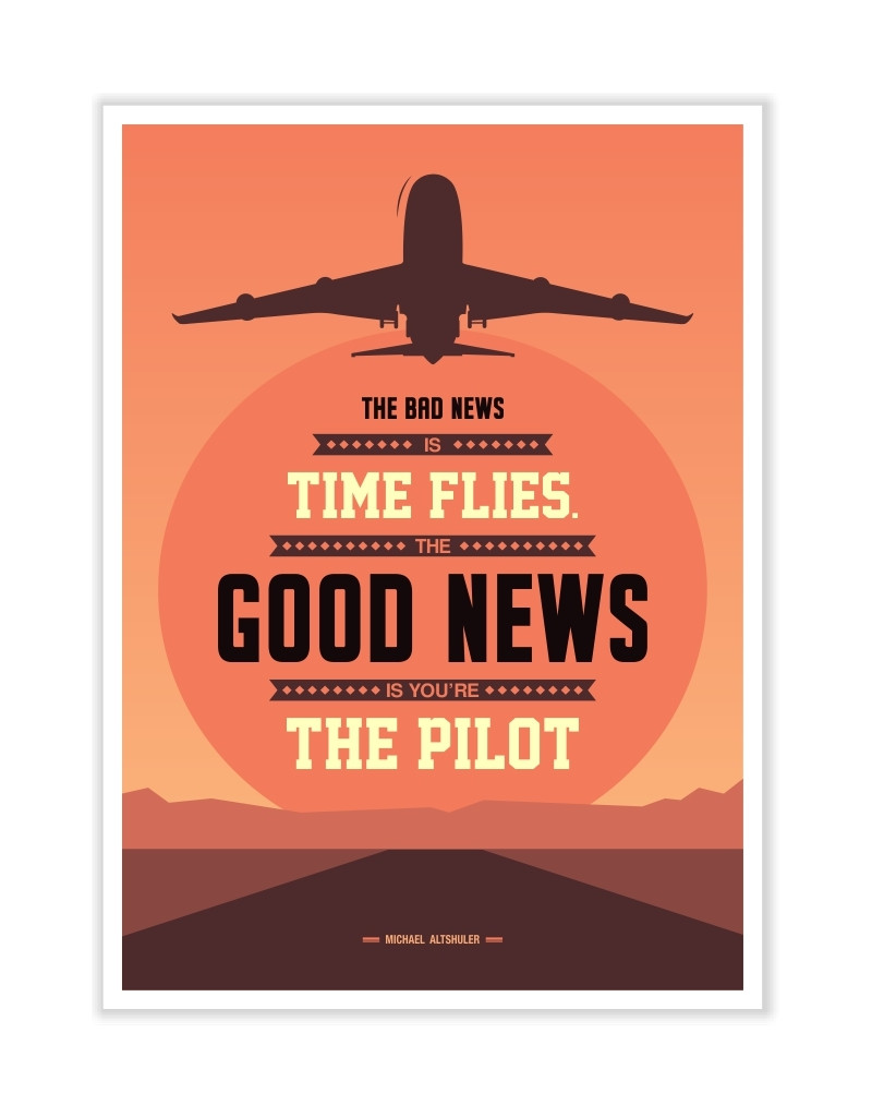 labno42's tweet photo. The Bad News Is Time Flies. The Good News Is You’re The Pilot. – Michael Altshuler. Check out our latest collection of #MotivationalPosters, Restaurant #Posters, Popular Posters Online, Wall poster &amp; #Quote posters online at Lab No 4 https://t.co/5QVzLfNT4o https://t.co/akyFCSvMnu