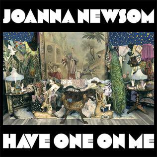 8. JOANNA NEWSOM - HAVE ONE ON ME (2010)