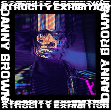 5. DANNY BROWN - ATROCITY EXHIBITION (2016)