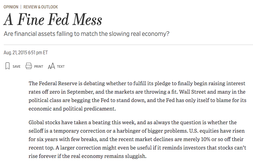 August 2015 "An earlier return to monetary normalcy would have reduced the Fed’s outsized role in allocating capital, while reducing the risk of financial instability by letting asset prices adjust more gradually. Growth would likely have been faster."  https://www.wsj.com/articles/a-fine-fed-mess-1440197469