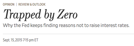 September 2015 "perhaps the folks at the Fed’s Eccles Building should invite Mr. Williamson [ @1954swilliamson] in from the hinterlands for a chat. The longer the Fed stays trapped by zero, the more difficult it will be to get out."  https://www.wsj.com/articles/trapped-by-zero-1442358927