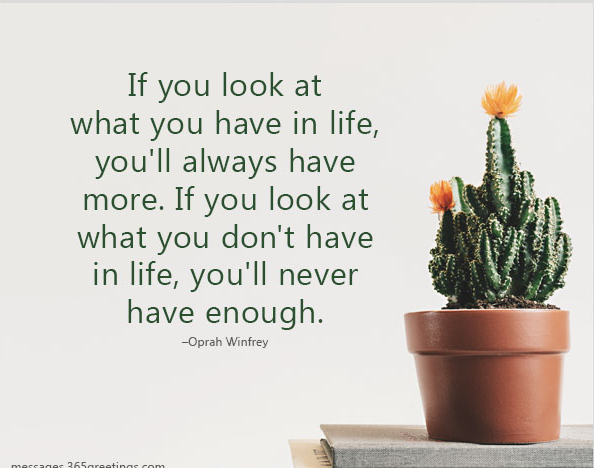 motivation_grid's tweet photo. If you look at what you have in life, you’ll always have more. If you look at what you don’t have in life, you’ll never have enough. –Oprah Winfrey https://t.co/IebwJRTMx5