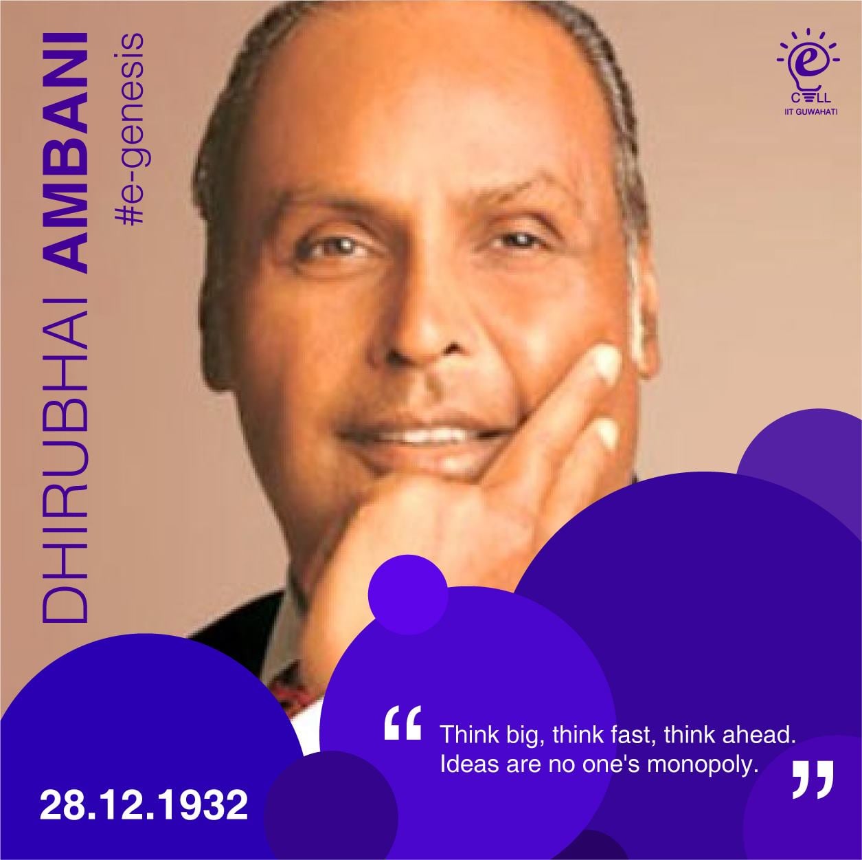 E-Cell, IIT Guwahati wishes late Dhirubhai Ambani a very Happy Birthday.  