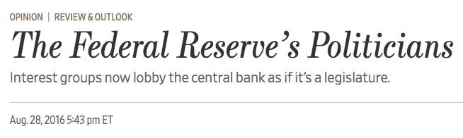 August 2016 "If the Fed is going to be a political body, why not hold a hearing for savers whose retirement plans have been upset by seven and a half years of near-zero interest rates?"  https://www.wsj.com/articles/the-federal-reserves-politicians-1472420590