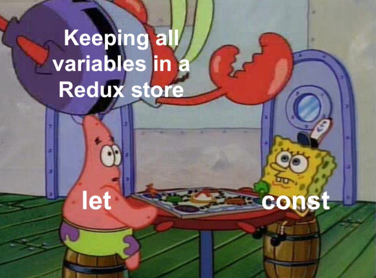 let and const sitting at a table

"Keeping all variables in a Redux store" is diving through the air to crash the table.
