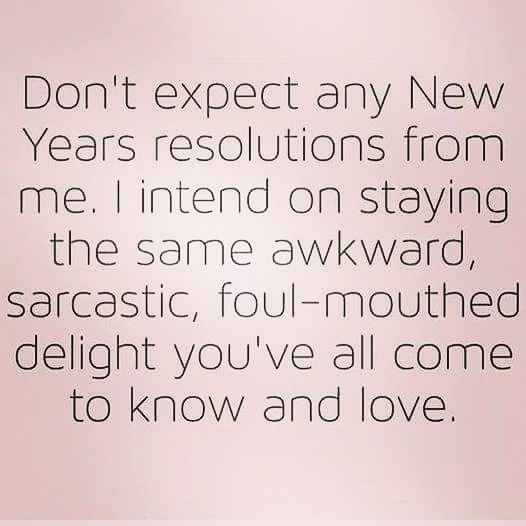 Promyelocyte13's tweet photo. #NewYearNewMe #notchanging #sarcasmismyfirstlanguage https://t.co/VCGy7BMApl