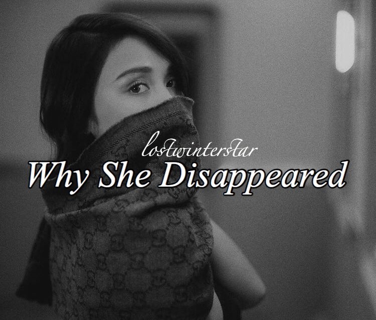 Why She Disappeared written by lostwinterstar12/21/2019 - 12/29/2019 #WhySheDisappearedFinale