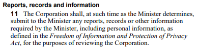 These enabling Acts will define the reporting relationship. Corporations that handle money are usually required to make detailed financial reports annually. Here's the IOC's for an example.  #ableg