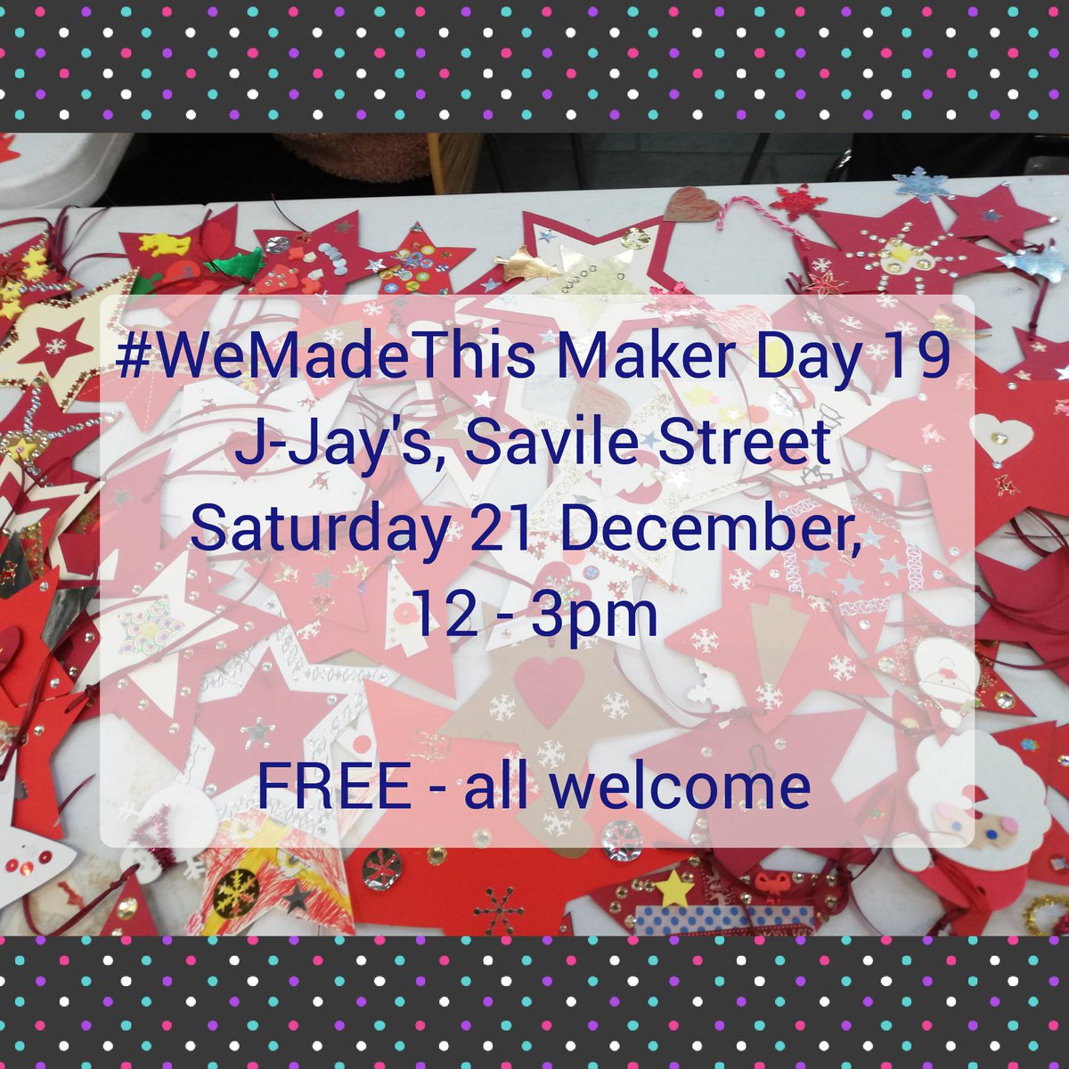 wemadethishull's tweet photo. Join us for our final Maker Day of the year this Saturday at J-Jay's to make a last minute Christmas decoration and find out all about our programme of events and activities for next year! https://t.co/shaOMP9BeE