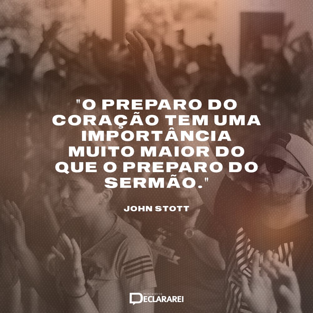 declararei's tweet photo. "O preparo do coração tem uma importância muito maior do que o preparo do sermão." (John Stott) @declararei #Missões #AvançoMissionárioSertão #Ide #Chamado https://t.co/aDslpF5Cwz