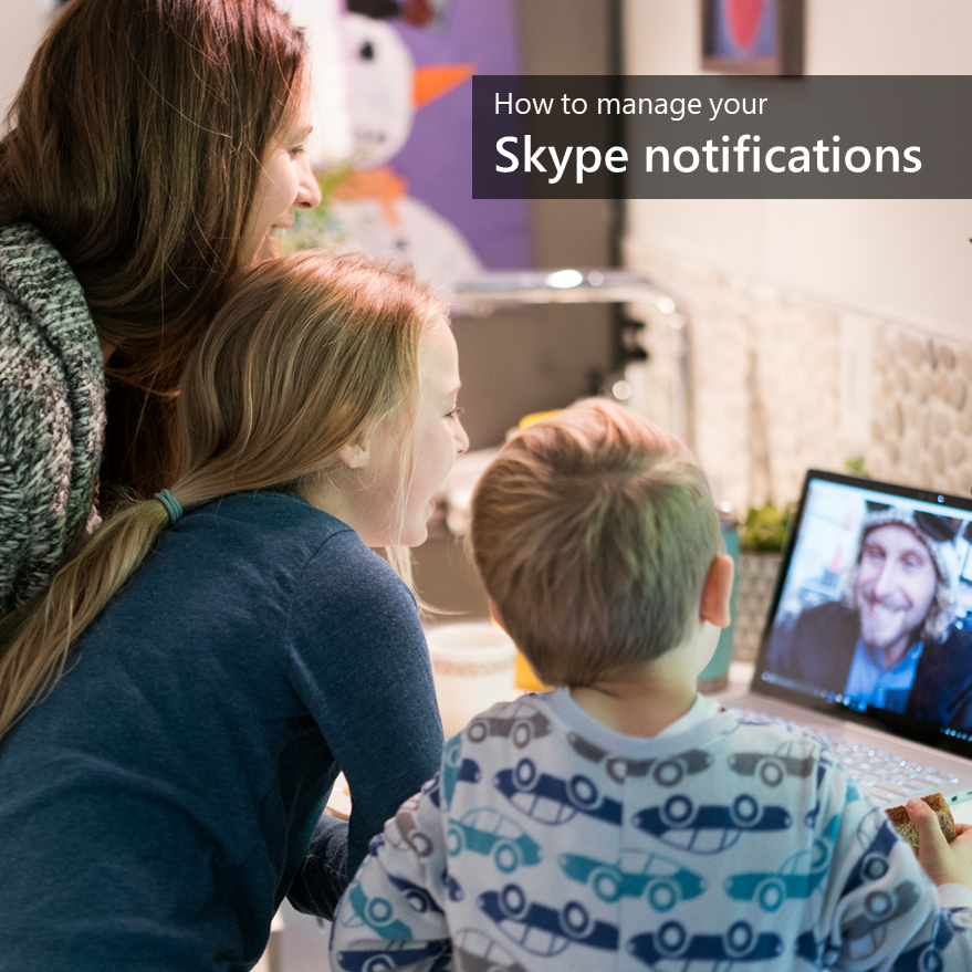 How to manage your Skype notifications
Family using Skype at home in a child‘s bedroom.