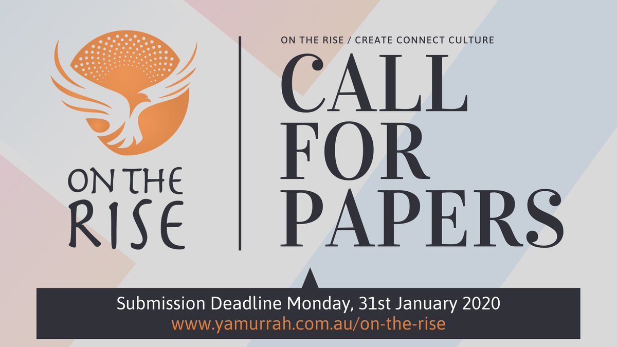 I am excited to announce the Call for Papers for On The Rise - Create |Connect | Culture national symposium connecting First Nation voices yamurrah.com.au/on-the-rise