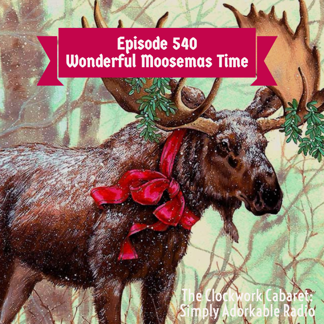 clockwrkcabaret's tweet photo. The Clockwork Cabaret: Wonderful Moosemas Time (Episode 540) - https://t.co/m0JryXN1wq #music #comedy #podcast #ClockworkCabaret #Podbean #ThatDarlingDJDuo #HolidayMusic #MooseMas #SimplyAdorkable https://t.co/AtMN76PDrh