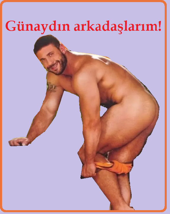 Günaydın arkadaşlarım!