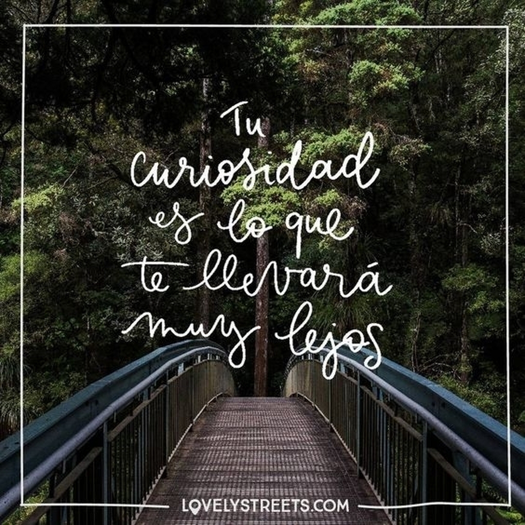 Los viajeros curiosos llegan más lejos. Es un hecho.