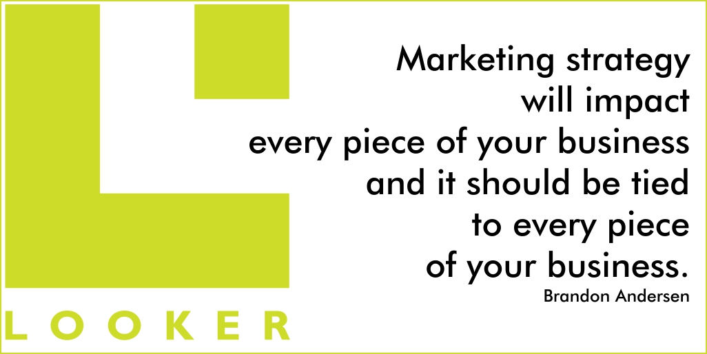 Marketing strategy will impact
every piece of your business and it should be tied to every piece of your business - Brandon Andersen
#MarketingStrategy #NewYear2020
#ConrwallHour
looker.co.uk